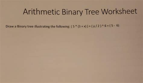 Solved Arithmetic Binary Tree Worksheet Draw A Binary Tree