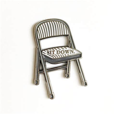 New Sit Down Be Humble Folding Chair Homage Enamel Lapel Pin