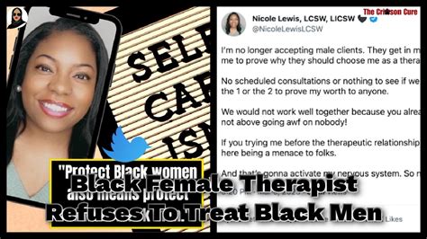 Black Female Therapist Refuse To Treat Black Men Youtube