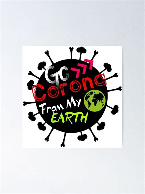 It measures 19in x 13in and is printed on high quality paper. "Go corona from my earth" Poster by zaheer-shk26 | Redbubble