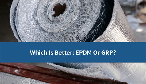 Epdm Vs Grp Which Is The Better Roofing System Rubcorp