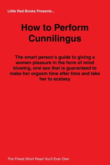 How To Perform Cunnilingus The Smart Persons Guide To Giving A Women