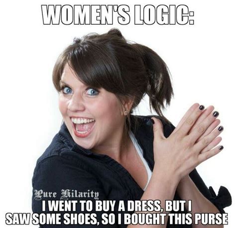Funny Meme Womans Logic In Women Logic Women Humor Funny