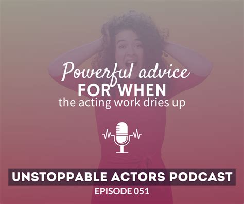 Powerful Advice For When The Acting Work Dries Up Standby Method