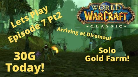 Wow Classic Gold Farming 30 Gold Today Lets Play Edition Episode 7 Part 2 Diremaul Youtube