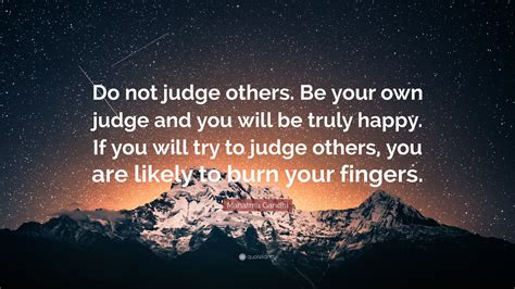 Mahatma Gandhi Quote Do Not Judge Others Be Your Own Judge And You