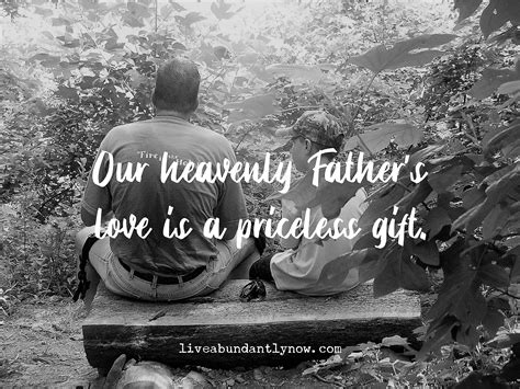 The Heavenly Father S Love Is A Priceless T Live Abundantly Now