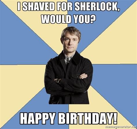 I Shaved For Sherlock Would You Happy Birthday Dr John Hamish Watson Sherlock Sherlock