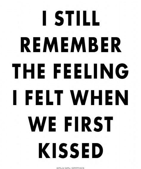 I Still Feel Those Feelings I Felt The First Time I Kiss You Every Time I Kiss Yo Jokes
