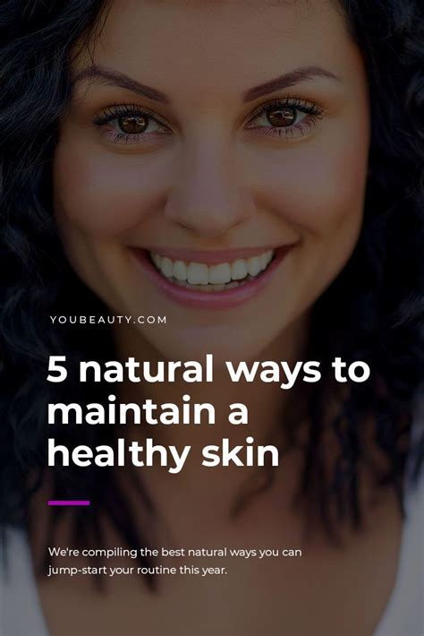 5 Natural Ways To Maintain A Healthy Skin Youbeauty Younique Skin