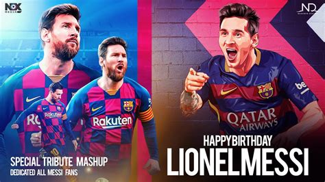Tribute To King Leo Lionel Messi Birthday Special Mashup 2020 June 24 Entertainment Hub