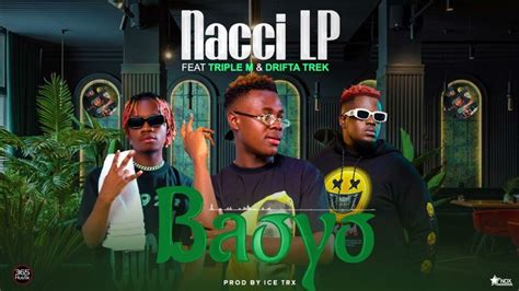 Nacci Lp Ft Drifta Trek And Triple M Baoyo Pickwap Music