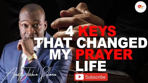 4 Keys That Changed My Prayer Life Apostle Joshua Selman Youtube