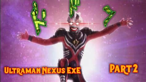 Kembar Tak Se Iras I Ultraman Nexus Exe Part 2 Youtube