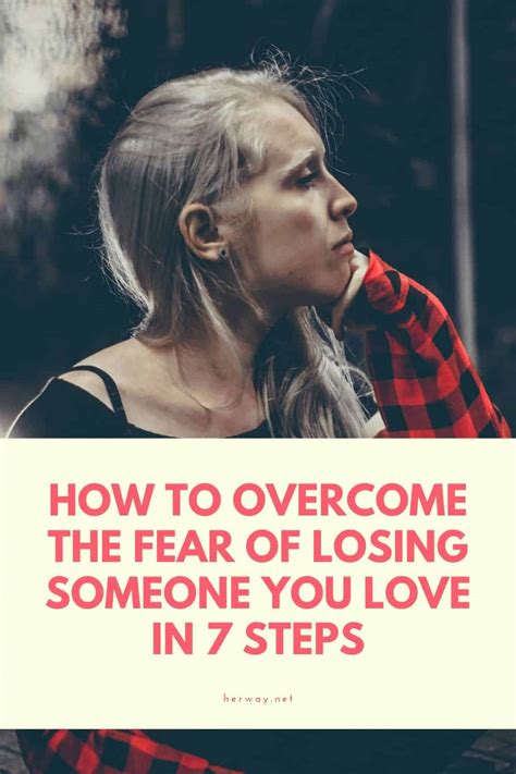 To lose someone you love is to alter your life forever. How To Overcome The Fear Of Losing Someone You Love In 7 Steps