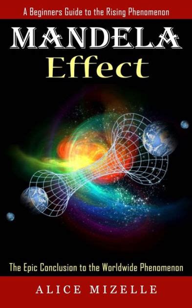 mandela effect a beginners guide to the rising phenomenon the epic conclusion to the worldwide