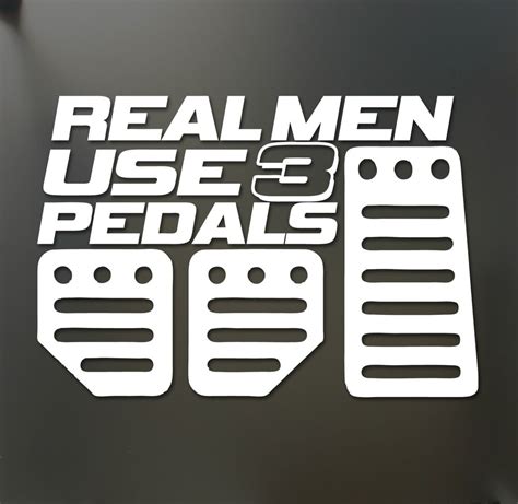 Real Men Use 3 Pedals Sticker Funny Jdm Acura Honda Race Car Truck