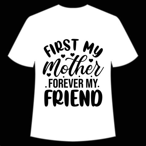 First My Mother Forever My Friend Mothers Day Shirt Print Template