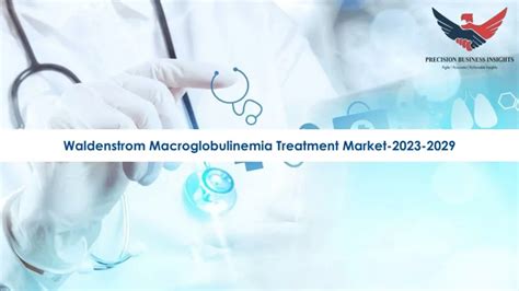 Ppt Waldenstrom Macroglobulinemia Treatment Market Demand 2023
