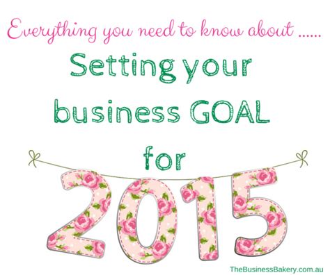 Everything You Need To Know About Setting A Business Goal For 2015