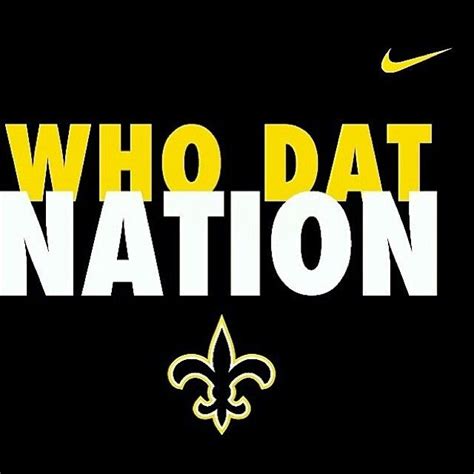 Who Dat Nation New Orleans Saints Who Dat New Orleans Saints Dat