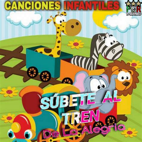 Subete Al Tren De La Alegria Canción De Canciones Infantiles Musica Infantil Rondas