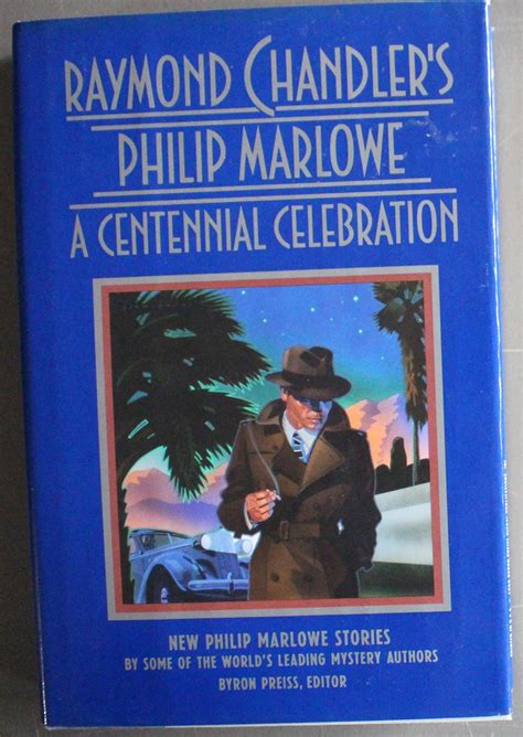 Raymond Chandlers Philip Marlowe A Centennial Celebration By Chandler