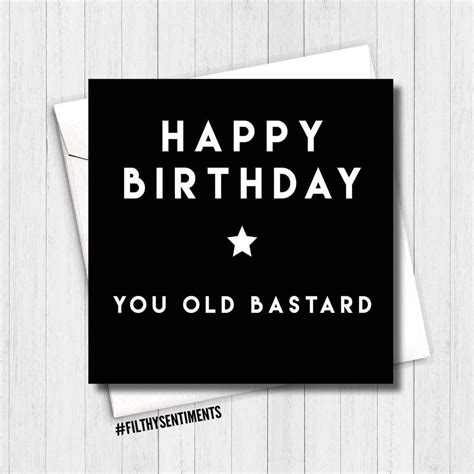 Filthy Sentiments Happy Birthday You Old Bastard Card Buy Online At