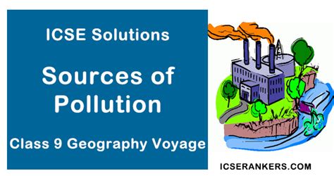 Icse Solutions For Chapter 17 Sources Of Pollution Class 9 Geography Voyage