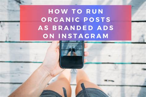 How To Run Organic Posts As Branded Ads On Instagram Marketer Mag