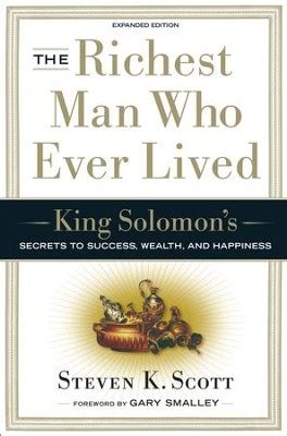 The Richest Man Who Ever Lived King Solomon S Secrets To Success