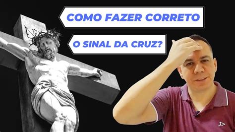 como fazer correto o sinal da cruz aprenda a forma correta de fazer o sinal da cruz youtube