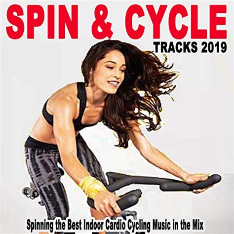 Spin And Cycle Tracks 2019 Spinning The Best Indoor Cardio Cycling Music