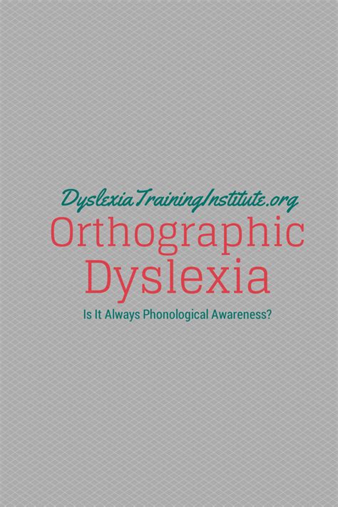 Orthographic Dyslexia Is It Always Phonological Awareness Dyslexia