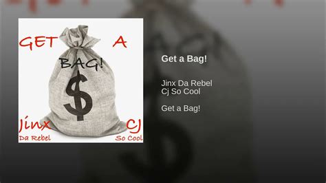 Get A Bag Cj So Cool Jinx Da Rebel Youtube