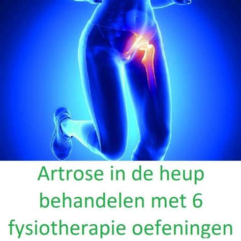 Artrose In De Heup Behandelen Met Fysiotherapie Oefeningen