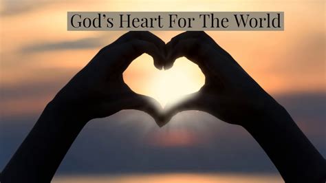 Gods Heart For The World Youtube