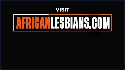Kenyan Romantic Lesbian Pussy Eating Orgasms Fest Getaway