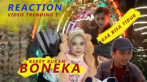 Reaction Keke Bukan Boneka Rahmawati Kekeyi Putri Cantikka Official