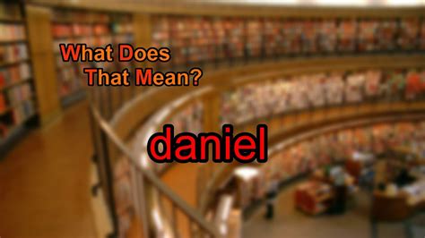 What Does Daniel Mean Youtube
