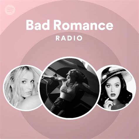 bad romance radio playlist by spotify spotify