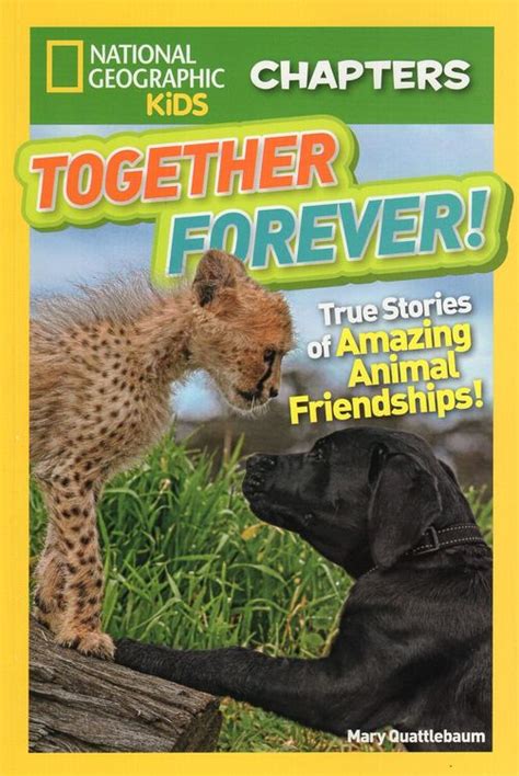 Together Forever True Stories Of Amazing Animal Friendships