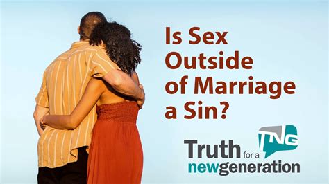 Is Sex Outside Of Marriage A Sin Truth For A New Generation Episode 361 Youtube