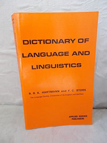 Dictionary Of Language And Linguistics By Hartmann R R K Stork F C