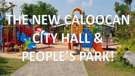 New Caloocan City Hall Peoples Park Youtube
