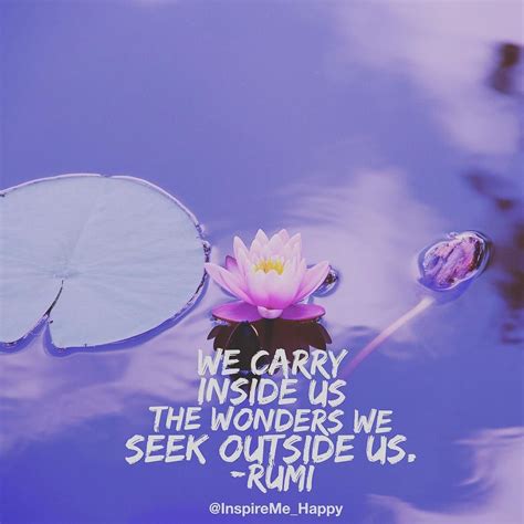 We Carry Inside Us The Wonders We Seek Outside Us Rumi Rumiquotes