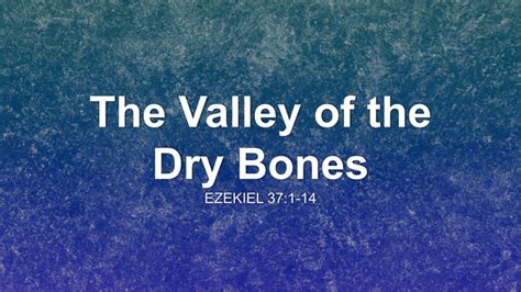 The Valley Of The Dry Bones Sermon By Sermon Spark Ezekiel 371 14