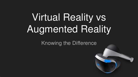 Virtual Reality Vs Augmented Reality Knowing The Difference