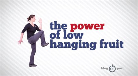 The Power Of Low Hanging Fruit Original Strength
