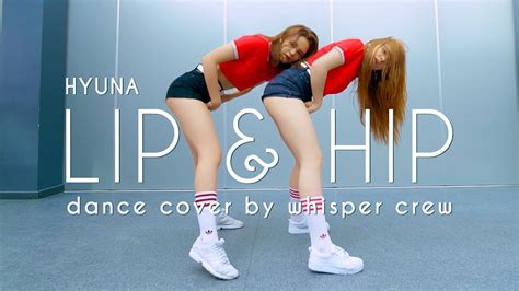 hyuna 현아 lip and hip dance cover by whisper crew youtube